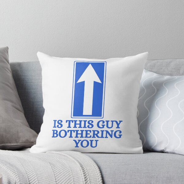 Item preview, Is this guy bothering you designed and sold by Dondonmart.