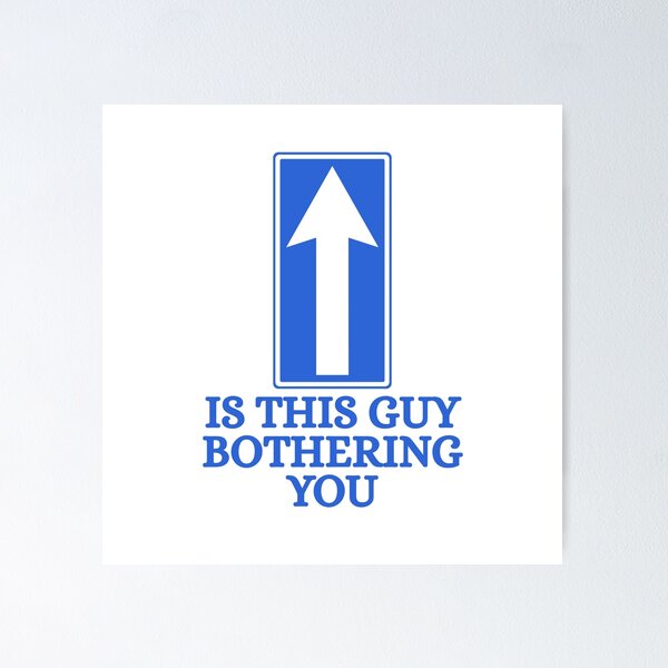 Item preview, Is this guy bothering you designed and sold by Dondonmart.