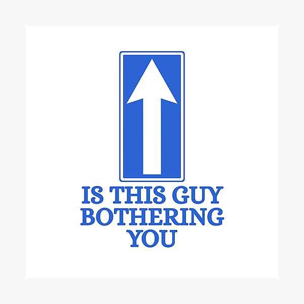 Item preview, Is this guy bothering you designed and sold by Dondonmart.