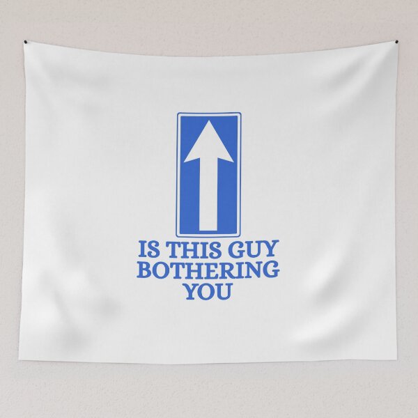 Item preview, Is this guy bothering you designed and sold by Dondonmart.