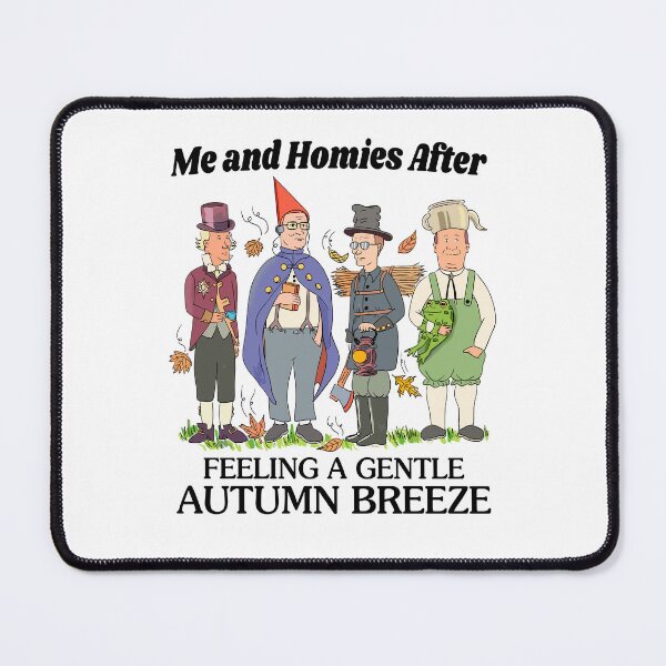 Item preview, Me and Homies Autumn Breeze Humor designed and sold by phoebelevine.