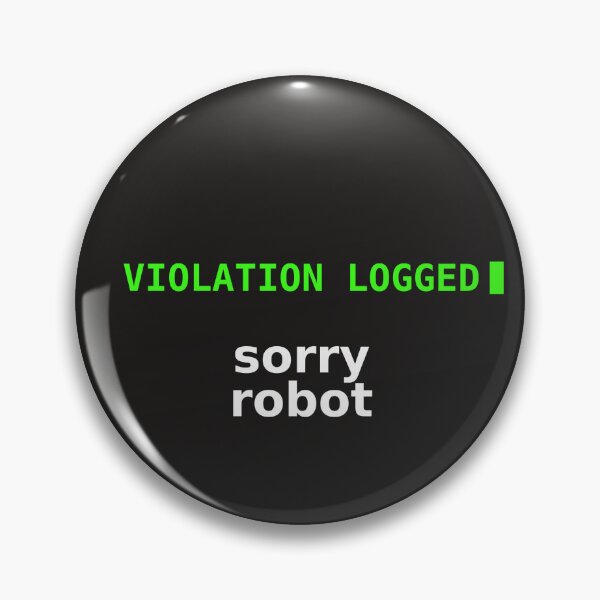 Item preview, Violation Logged designed and sold by Sorry-Robot.