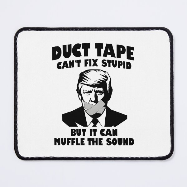 Item preview, Duct Tape Can't Fix Stupid Funny Sarcasm Quote designed and sold by PixlCrypt.