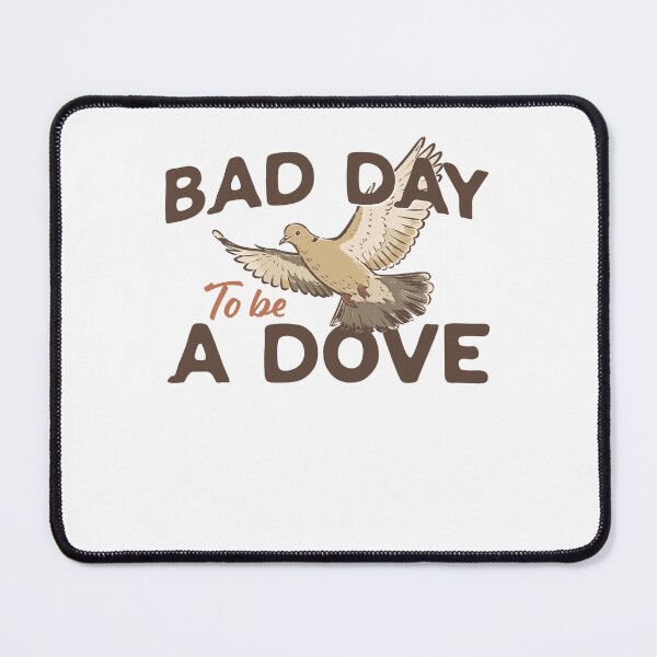 Item preview, Humorous Bad Day Dove Design designed and sold by phoebelevine.