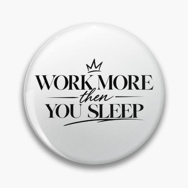 Item preview, Work More Than You Sleep designed and sold by rahimzral.