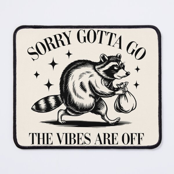 Item preview, Funny Raccoon Sorry Gotta Go The Vibes Are Off designed and sold by legendaryskins.