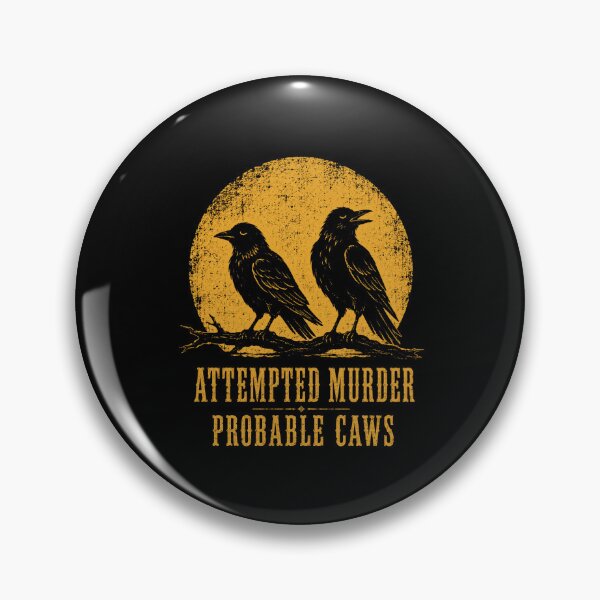Item preview, Attempted Murder Probable Caws designed and sold by bobcatmarty.
