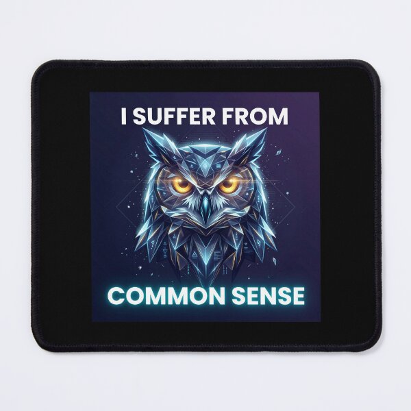 Item preview, Owl Sense One, I suffer from Common Sense, Common Sense designed and sold by AnimalVibes.