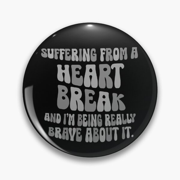 Item preview, Suffering From A Heartbreak And I'm Being Brave About It designed and sold by CamilasPrints.