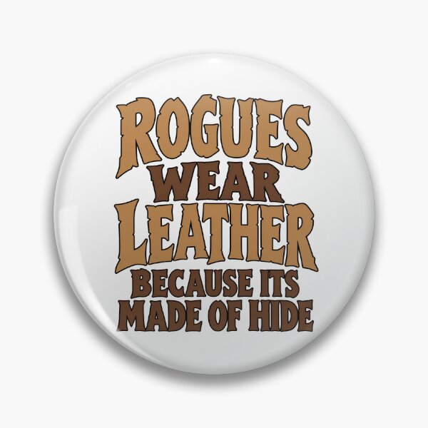 Item preview, Rogues Wear Leather Because It's Made of Hide Funny Fantasy RPG Pun designed and sold by TeeTimeTreasure.