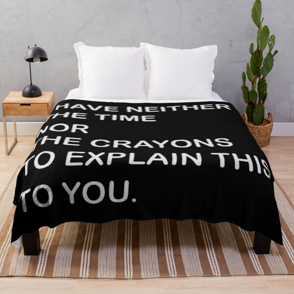 Item preview, i have neither the time nor the crayons to explain this to you designed and sold by alicedecker.