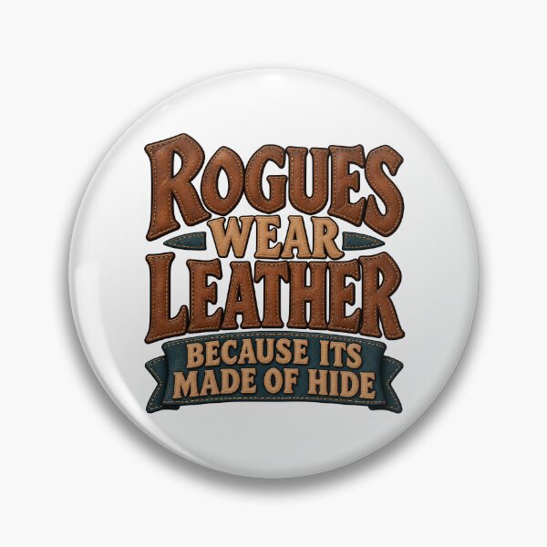 Item preview, Rogues Wear Leather Because It's Made of Hide Funny Fantasy RPG Pun designed and sold by TeeTimeTreasure.