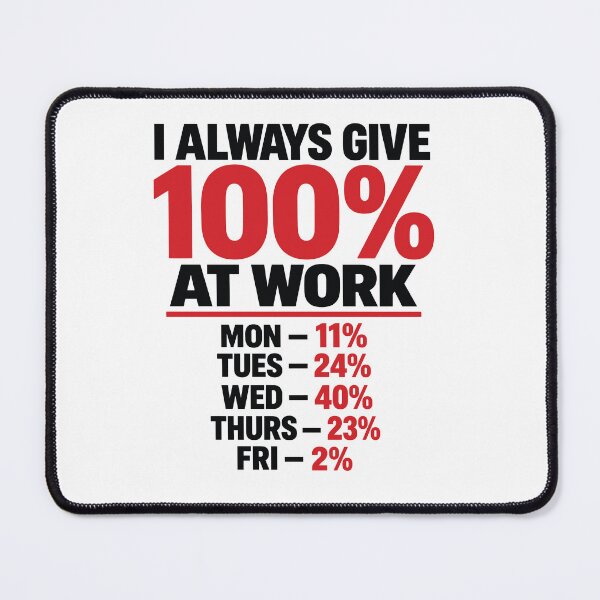 Item preview, I Always Give 100% at Work designed and sold by PRINTIONAL.