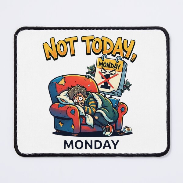 Item preview, NOT TODAY, MONDAY designed and sold by OtavioPeres.