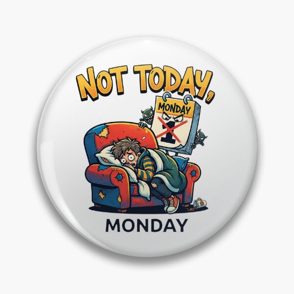 Item preview, NOT TODAY, MONDAY designed and sold by OtavioPeres.