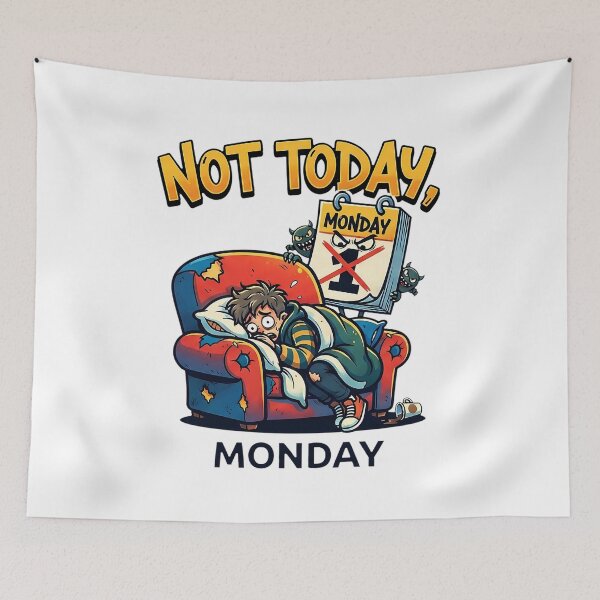 Item preview, NOT TODAY, MONDAY designed and sold by OtavioPeres.