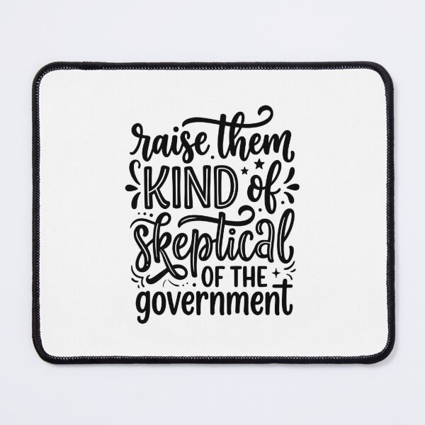 Item preview, Raise Them Kind Of Skeptical Of The Government Funny Political Government Humor designed and sold by gunaone-design.
