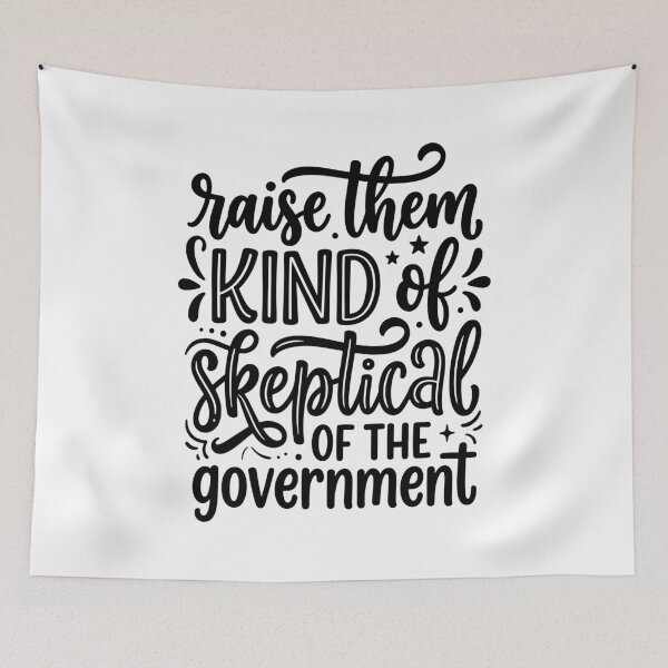 Item preview, Raise Them Kind Of Skeptical Of The Government Funny Political Government Humor designed and sold by gunaone-design.