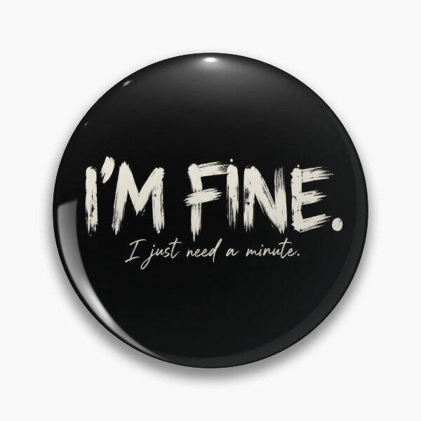 Item preview, I’m Fine – I Just Need a Minute | Funny Relatable Quote designed and sold by Lumvero.
