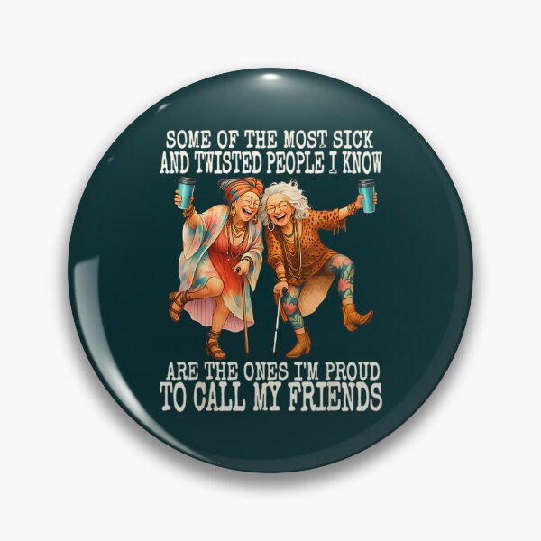 Item preview, Some Of The Most Sick  Twisted People I Know Are The Ones designed and sold by EgbertWilson.