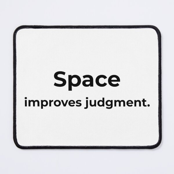 Item preview, Space improves judgment. designed and sold by MPSTUDIOPL.