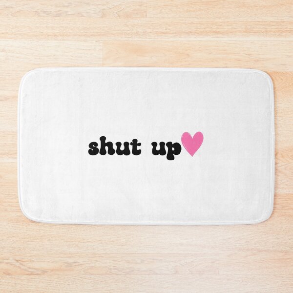 Item preview, shut up designed and sold by Borublue.
