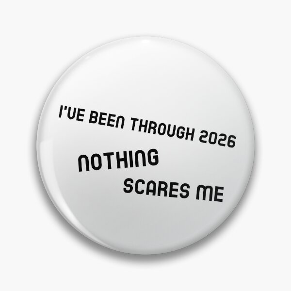 Item preview, I've been through 2026 - Nothing Scares Me  designed and sold by CreationsbYKz.