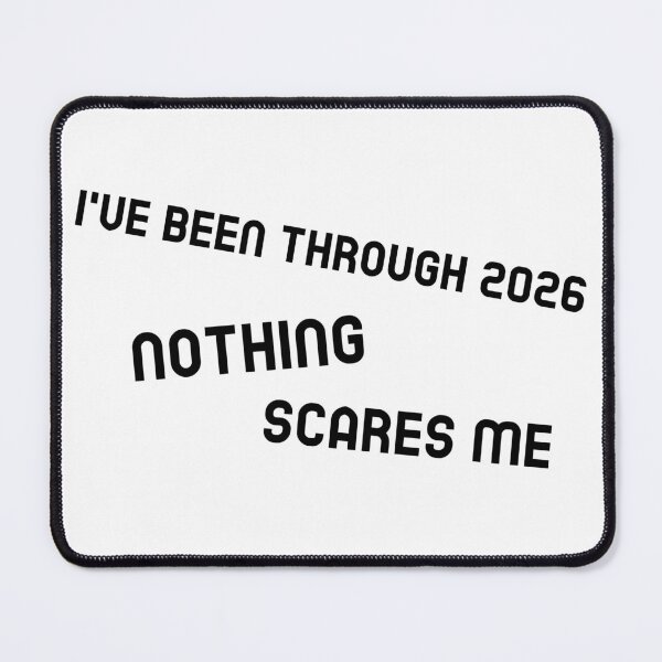 Item preview, I've been through 2026 - Nothing Scares Me  designed and sold by CreationsbYKz.
