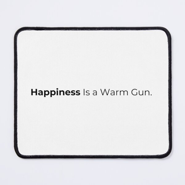 Item preview, Happiness Is a Warm Gun - Minimalist Typography Art designed and sold by Avohai!.