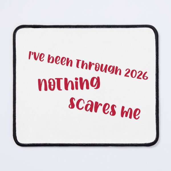 Item preview, I've been through 2026 - Nothing Scares Me designed and sold by CreationsbYKz.