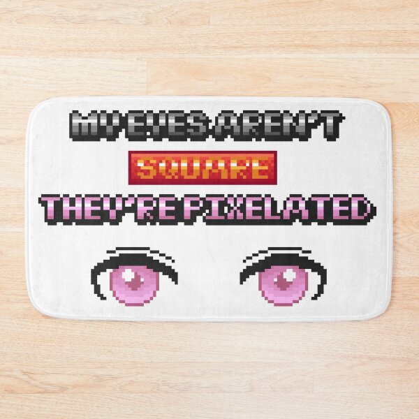 Item preview, My Eyes Aren't Square They're Pixelated designed and sold by CyberphnxArtz.