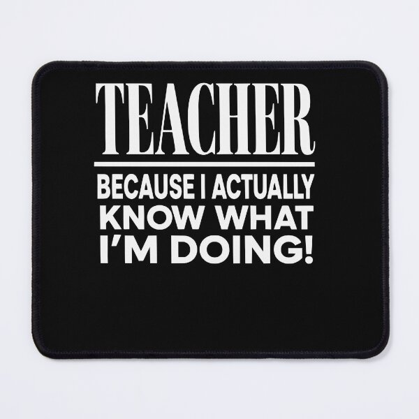 Item preview, Teacher Because I Actually Know What I'm Doing Sarcastic designed and sold by clothesy7.