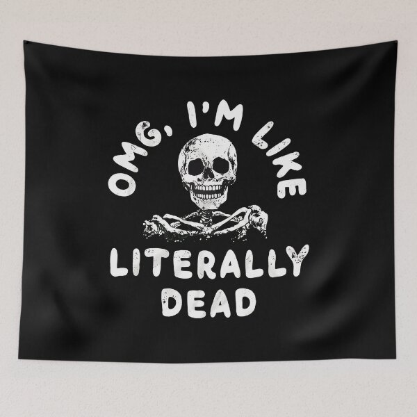 Item preview, OMG I'm Like Literally Dead Funny Skeleton designed and sold by ketttitisandnon.