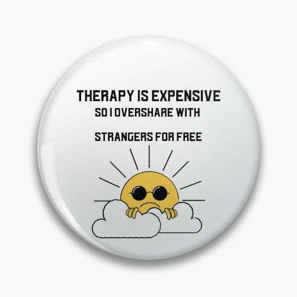 Item preview, Therapy is Expensive - So I overshare with Stranger for FREE designed and sold by CreationsbYKz.