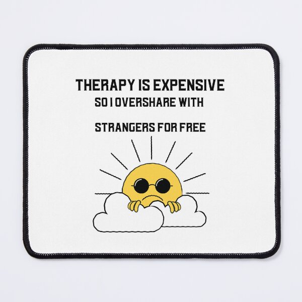 Item preview, Therapy is Expensive - So I overshare with Stranger for FREE designed and sold by CreationsbYKz.