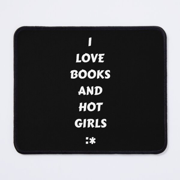 Item preview, I Love Books And Hot Girls Funny Reading Quote designed and sold by Jacob Zubek.