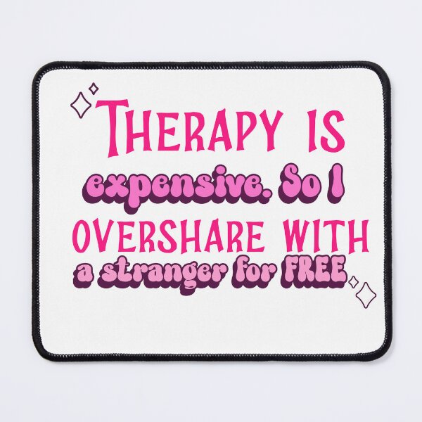 Item preview, Therapy is Expensive - So I overshare with a Stranger for FREE designed and sold by CreationsbYKz.