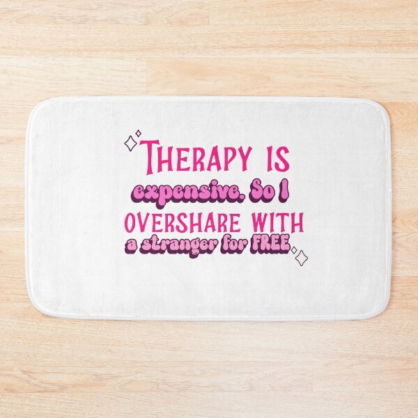 Item preview, Therapy is Expensive - So I overshare with a Stranger for FREE designed and sold by CreationsbYKz.
