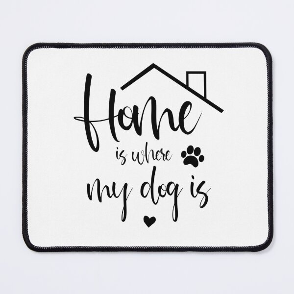 Item preview, home is where my dog is designed and sold by sammmy20.