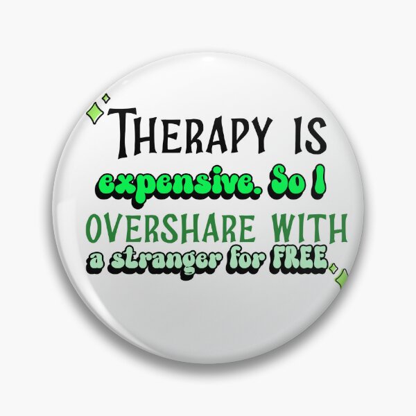 Item preview, Therapy is Expensive - So I overshare with a Stranger for FREE designed and sold by CreationsbYKz.
