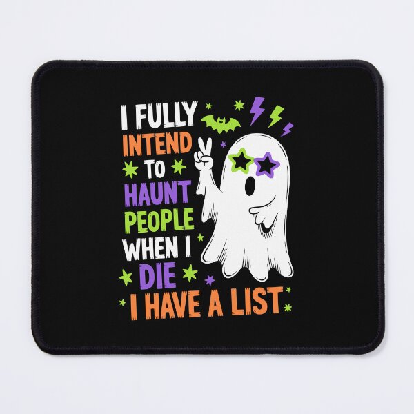 Item preview, I FULLY INTEND TO HAUNT PEOPLE WHEN I DIE I HAVE A LIST designed and sold by jkrphoto.