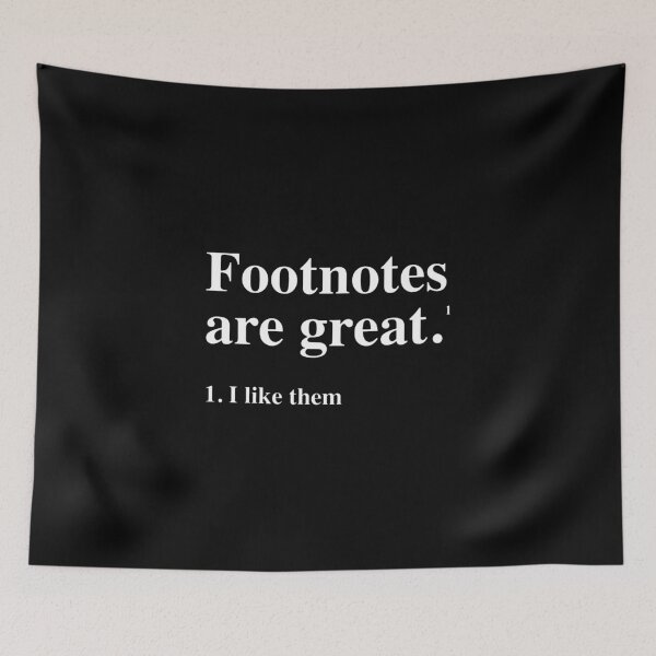 Item preview, Footnotes are great. I like them. designed and sold by jackjtardif.