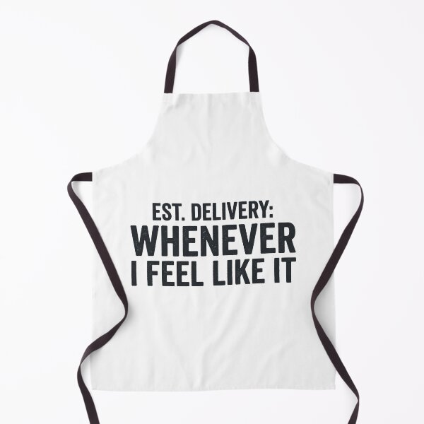 Item preview, EST. DELIVERY: WHENEVER I FEEL LIKE IT designed and sold by HoshiiCreations.