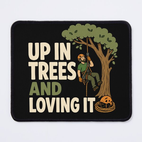 Item preview, Up In Trees And Loving It Funny Arborist Tree Climber Gift designed and sold by DreamLayerStudio.