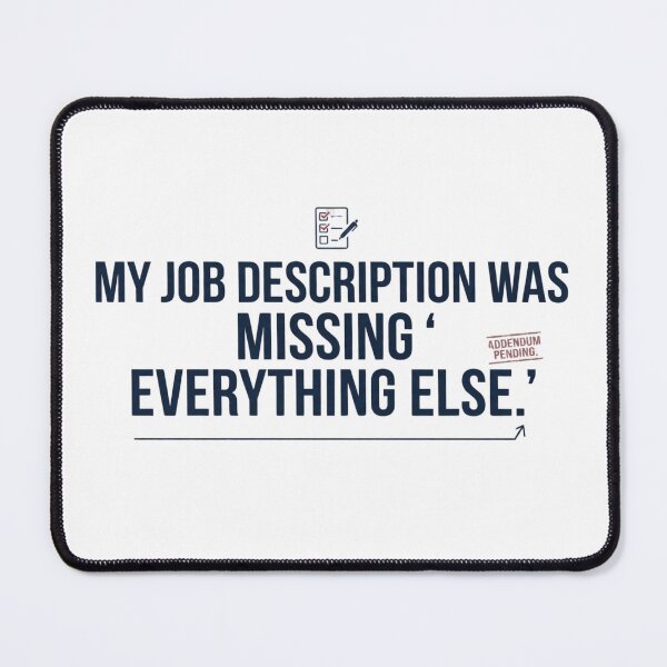 Item preview, My Job Description Was Missing “Everything Else.” – Funny Work Humor designed and sold by CleverGoods.