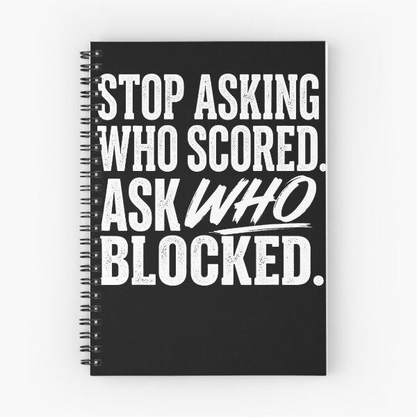 Item preview, Stop Asking Who Scored Ask Who Blocked Funny Humor Saying designed and sold by Fereskabilon.