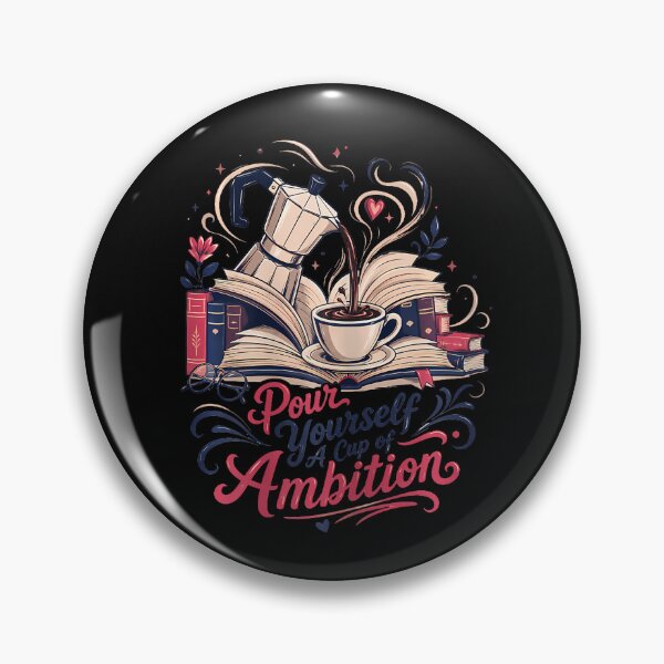 Item preview, Pour Yourself A Cup Of Ambition Reading Coffee Routing Love designed and sold by Fereskabilon.