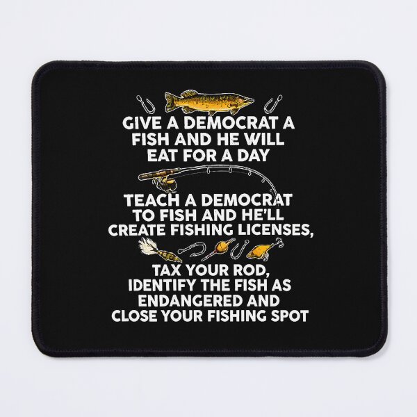 Item preview, Give A Democrat A Fish And He Will Eat For A Day Teach designed and sold by Fereskabilon.