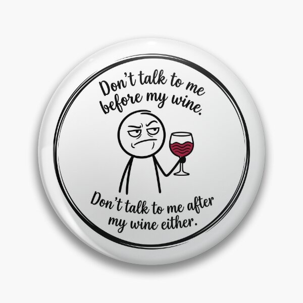 Item preview, Don't Talk To Me Before My Wine - Humorous Wine Quote designed and sold by ThreadRiotTees.
