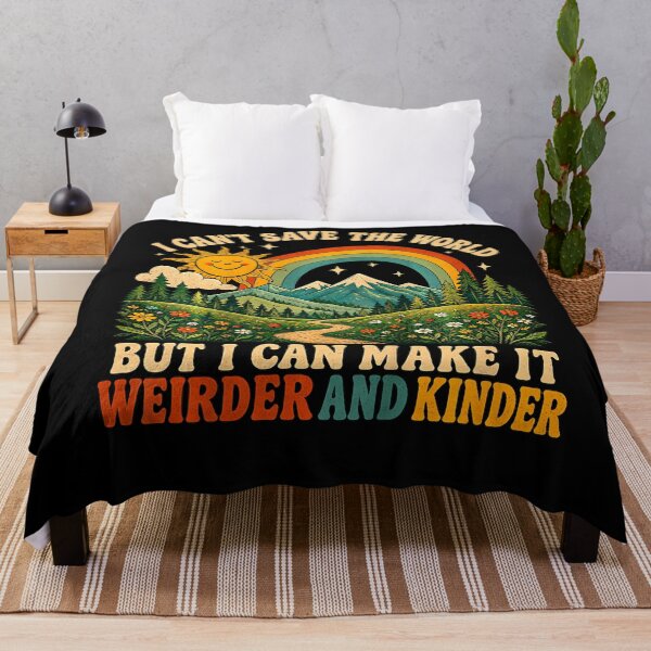 Item preview, I Can'T Save The World But I Can Make It Weirder Kinder designed and sold by TysonLangosh.